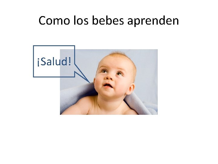 Como los bebes aprenden ¡Salud! 