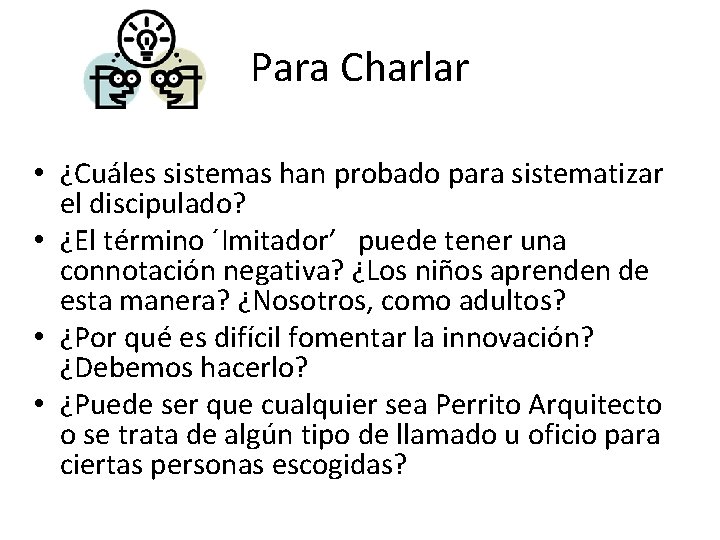 Para Charlar • ¿Cuáles sistemas han probado para sistematizar el discipulado? • ¿El término