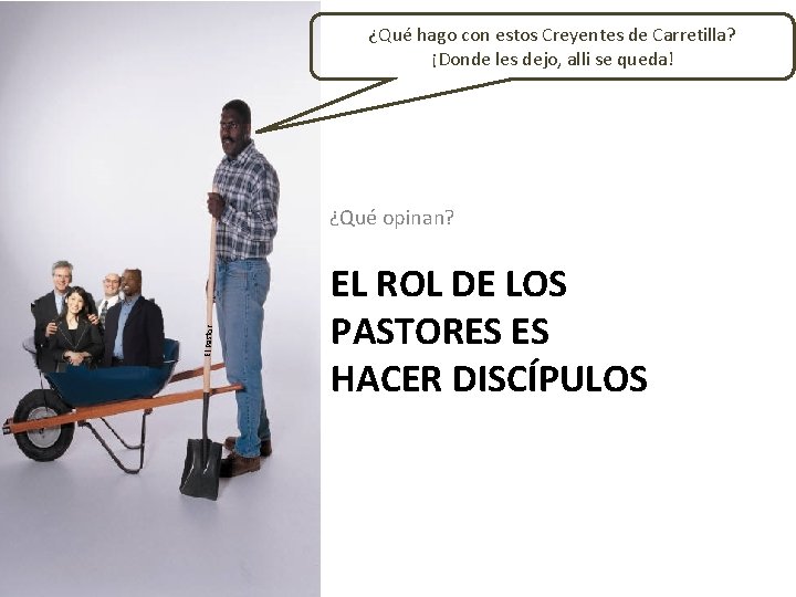 ¿Qué hago con estos Creyentes de Carretilla? ¡Donde les dejo, alli se queda! El