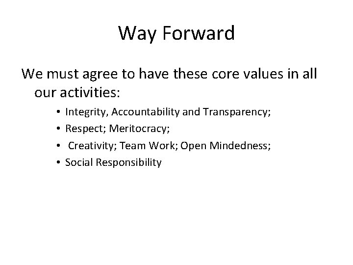 Way Forward We must agree to have these core values in all our activities: