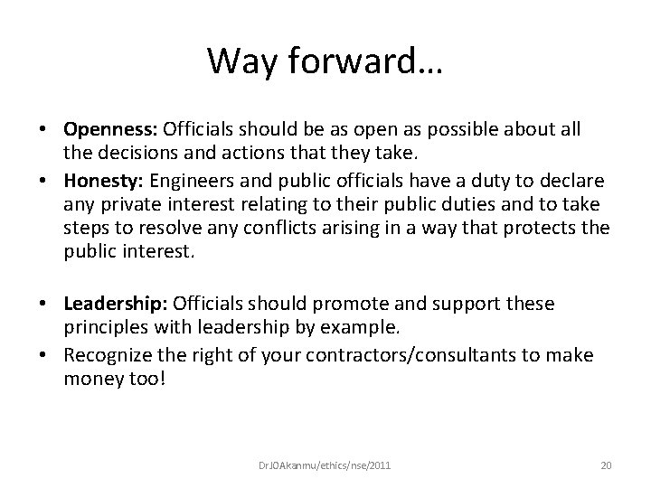 Way forward… • Openness: Officials should be as open as possible about all the