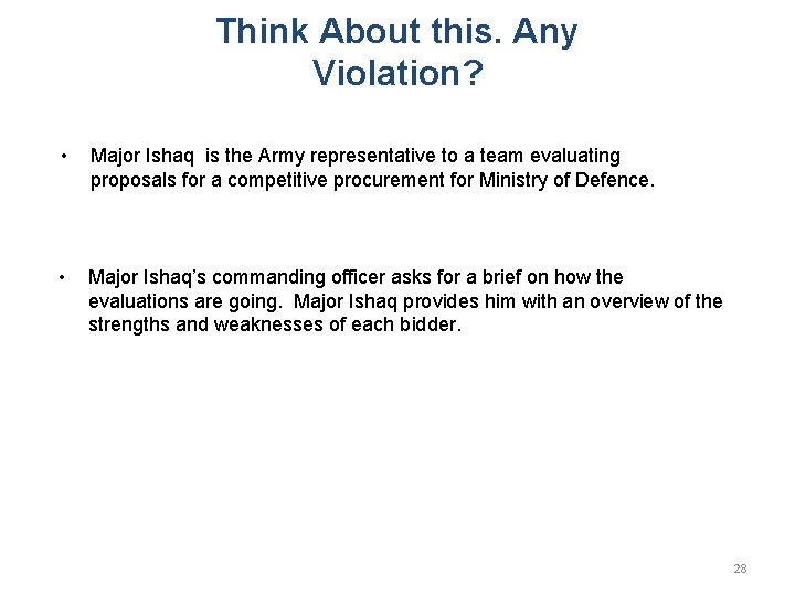Think About this. Any Violation? • Major Ishaq is the Army representative to a