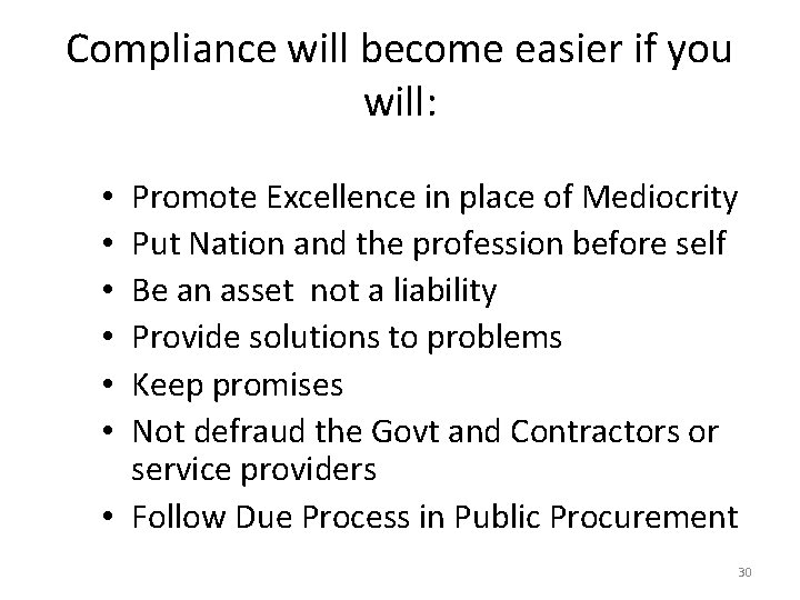 Compliance will become easier if you will: Promote Excellence in place of Mediocrity Put