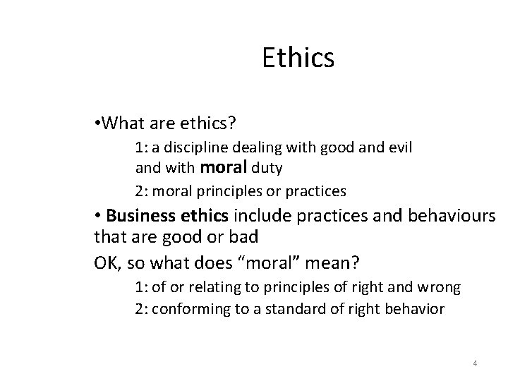 Ethics • What are ethics? 1: a discipline dealing with good and evil and