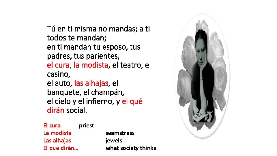 Tú en ti misma no mandas; a ti todos te mandan; en ti mandan