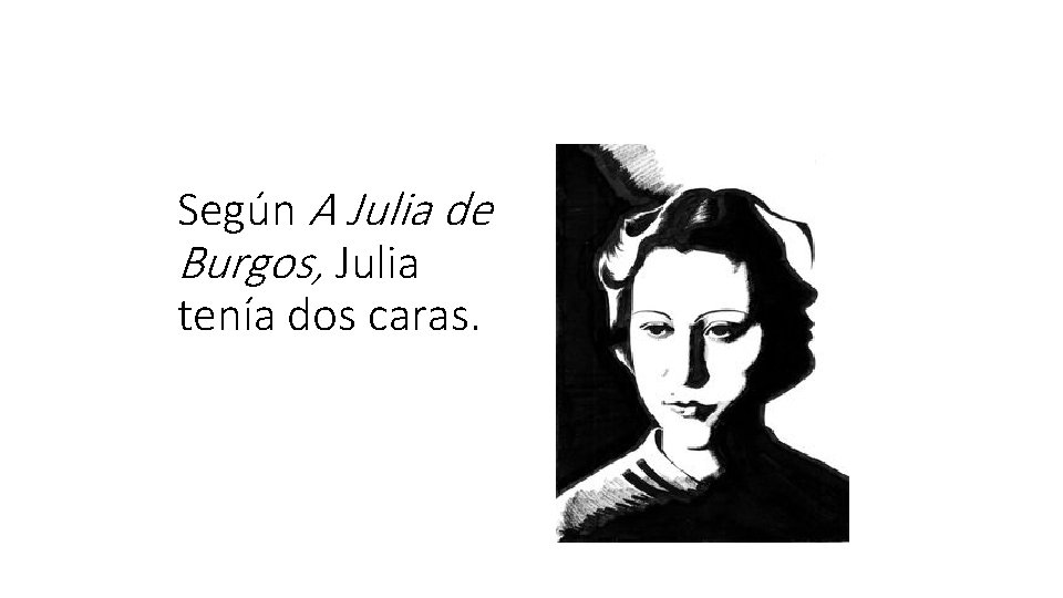 Según A Julia de Burgos, Julia tenía dos caras. 