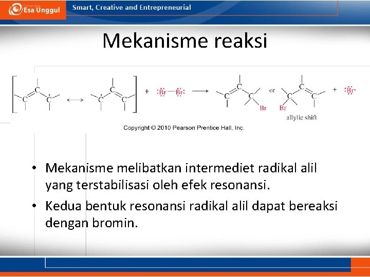 Mekanisme reaksi • Mekanisme melibatkan intermediet radikal alil yang terstabilisasi oleh efek resonansi. •