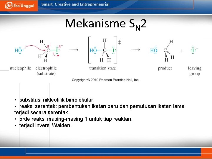 Mekanisme SN 2 • substitusi nikleofilik bimolekular. • reaksi serentak: pembentukan ikatan baru dan