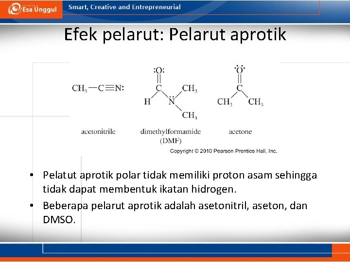 Efek pelarut: Pelarut aprotik • Pelatut aprotik polar tidak memiliki proton asam sehingga tidak