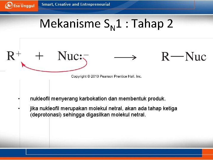 Mekanisme SN 1 : Tahap 2 • nukleofil menyerang karbokation dan membentuk produk. •