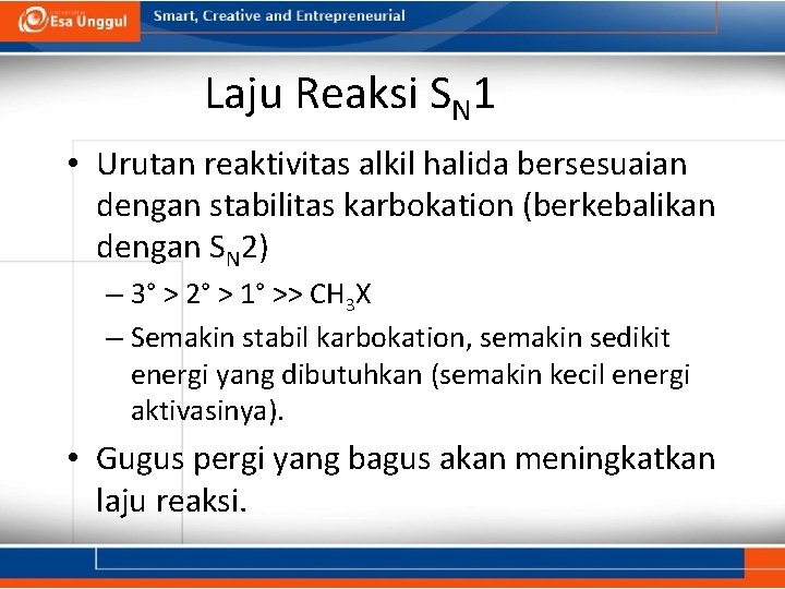 Laju Reaksi SN 1 • Urutan reaktivitas alkil halida bersesuaian dengan stabilitas karbokation (berkebalikan