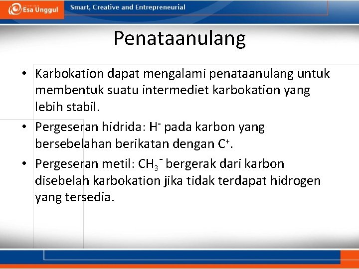 Penataanulang • Karbokation dapat mengalami penataanulang untuk membentuk suatu intermediet karbokation yang lebih stabil.