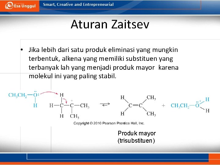 Aturan Zaitsev • Jika lebih dari satu produk eliminasi yang mungkin terbentuk, alkena yang