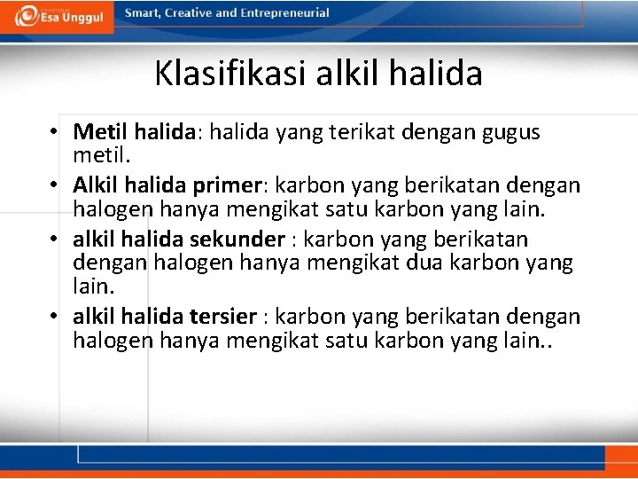 Klasifikasi alkil halida • Metil halida: halida yang terikat dengan gugus metil. • Alkil