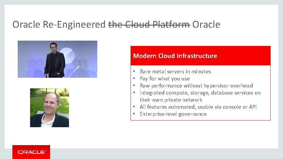 Oracle Re-Engineered the Cloud Platform Oracle Modern Cloud Infrastructure Bare metal servers in minutes