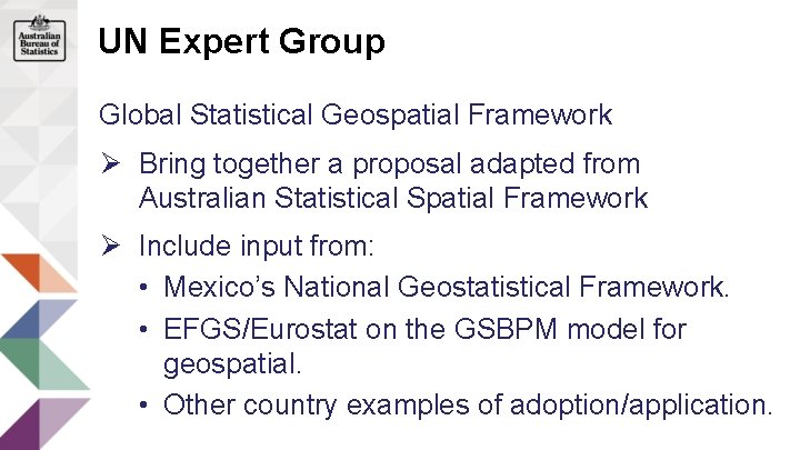 UN Expert Group Global Statistical Geospatial Framework Ø Bring together a proposal adapted from