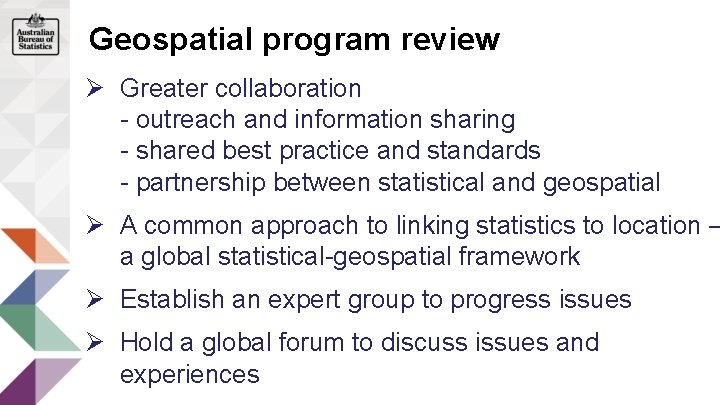 Geospatial program review Ø Greater collaboration - outreach and information sharing - shared best