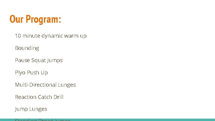 Our Program: 10 minute dynamic warm up Bounding Pause Squat Jumps Plyo Push Up