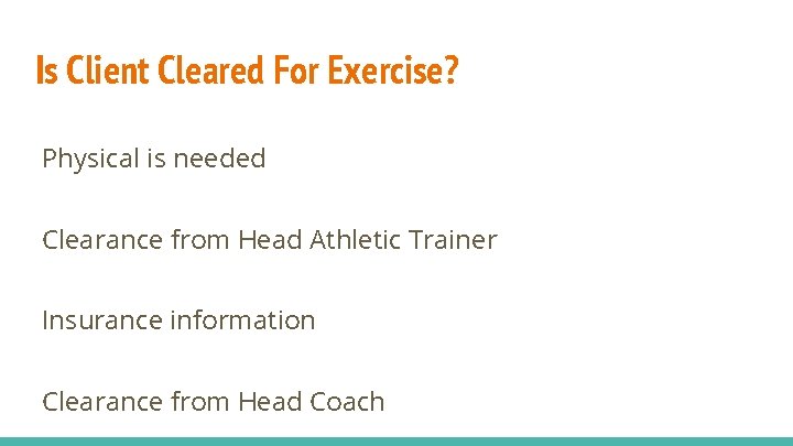 Is Client Cleared For Exercise? Physical is needed Clearance from Head Athletic Trainer Insurance