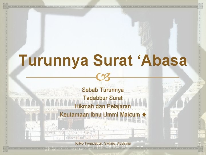 Turunnya Surat ‘Abasa Sebab Turunnya Tadabbur Surat Hikmah dan Pelajaran Keutamaan Ibnu Ummi Maktum