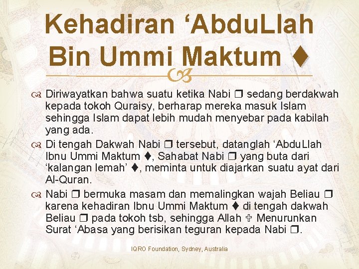 Kehadiran ‘Abdu. Llah Bin Ummi Maktum Diriwayatkan bahwa suatu ketika Nabi sedang berdakwah kepada