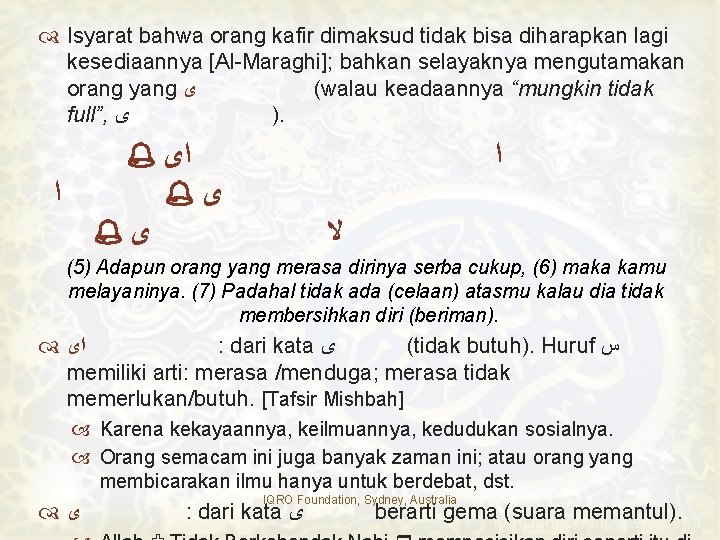  Isyarat bahwa orang kafir dimaksud tidak bisa diharapkan lagi kesediaannya [Al-Maraghi]; bahkan selayaknya