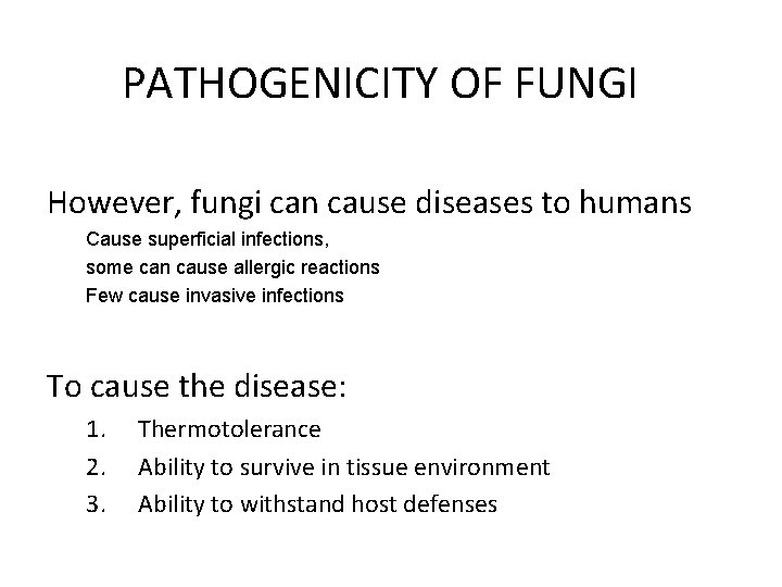 PATHOGENICITY OF FUNGI However, fungi can cause diseases to humans Cause superficial infections, some