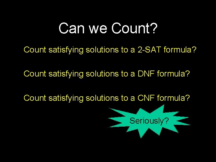 Can we Count? Count satisfying solutions to a 2 -SAT formula? Count satisfying solutions