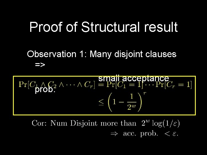 Proof of Structural result Observation 1: Many disjoint clauses => small acceptance prob. 