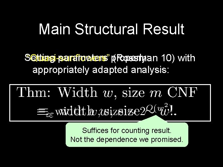Main Structural Result Setting parameters properly: “Quasi-sunflowers” (Rossman 10) with appropriately adapted analysis: Suffices