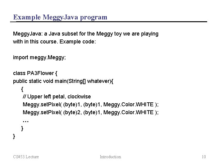 Example Meggy. Java program Meggy. Java: a Java subset for the Meggy toy we