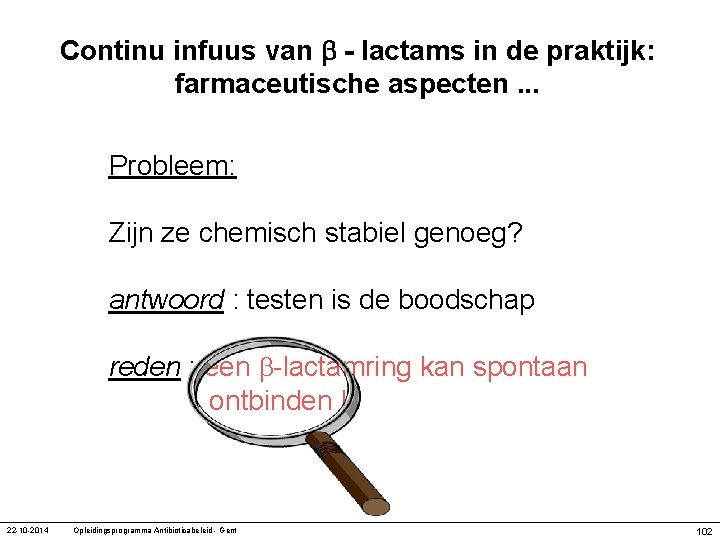 Continu infuus van - lactams in de praktijk: farmaceutische aspecten. . . Probleem: Zijn