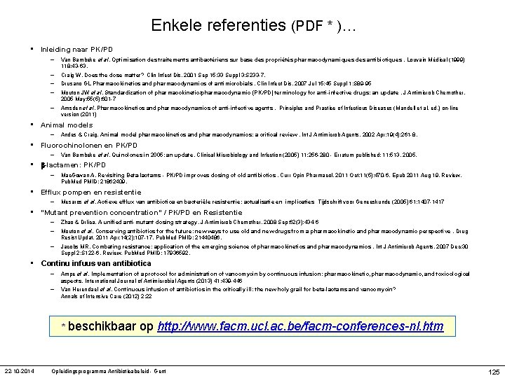 Enkele referenties (PDF * )… • Inleiding naar PK/PD – Van Bambeke et al.