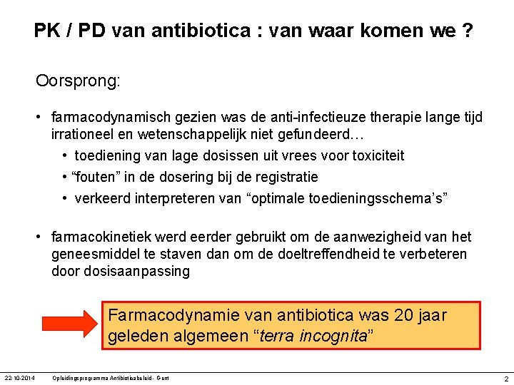 PK / PD van antibiotica : van waar komen we ? Oorsprong: • farmacodynamisch