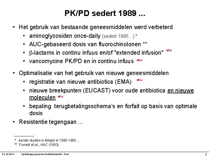 PK/PD sedert 1989. . . • Het gebruik van bestaande geneesmiddelen werd verbeterd •