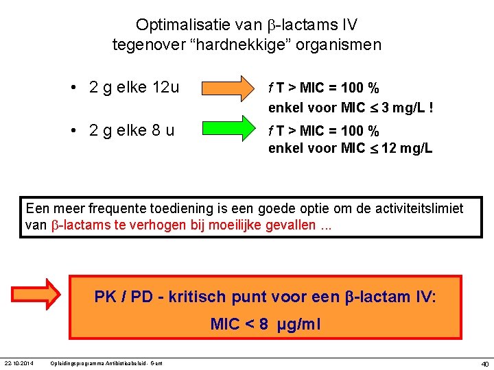 Optimalisatie van -lactams IV tegenover “hardnekkige” organismen • 2 g elke 12 u f