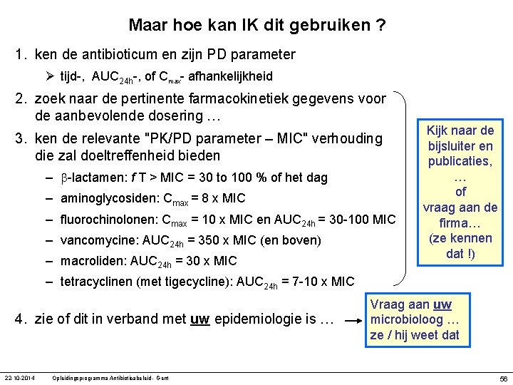 Maar hoe kan IK dit gebruiken ? 1. ken de antibioticum en zijn PD