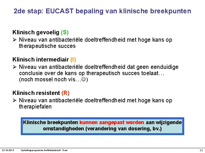 2 de stap: EUCAST bepaling van klinische breekpunten Klinisch gevoelig (S) Ø Niveau van