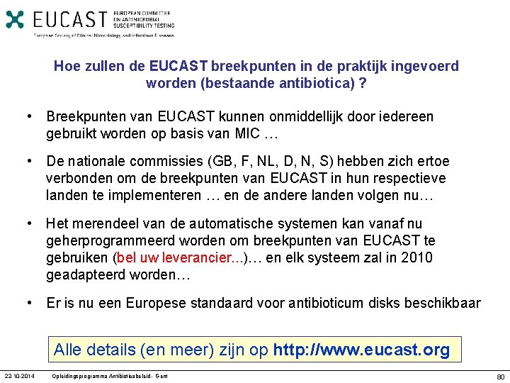 Hoe zullen de EUCAST breekpunten in de praktijk ingevoerd worden (bestaande antibiotica) ? •