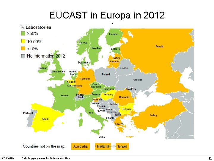 EUCAST in Europa in 2012 22 -10 -2014 Opleidingsprogramma Antibioticabeleid - Gent 82 