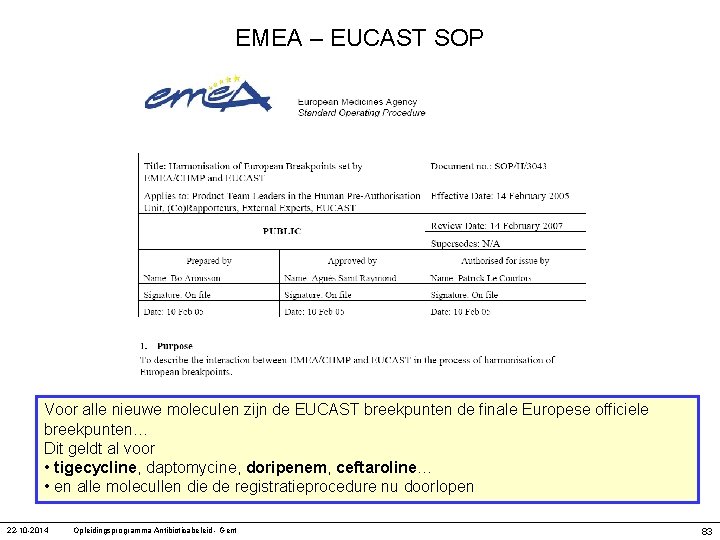 EMEA – EUCAST SOP Voor alle nieuwe moleculen zijn de EUCAST breekpunten de finale