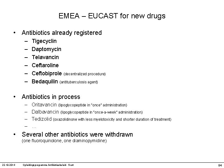 EMEA – EUCAST for new drugs • Antibiotics already registered – – – Tigecyclin