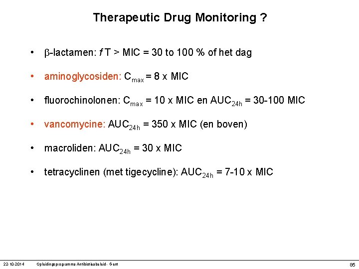 Therapeutic Drug Monitoring ? 22 -10 -2014 • -lactamen: f T > MIC =