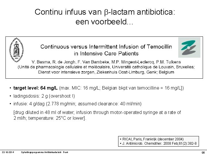 Continu infuus van -lactam antibiotica: een voorbeeld… • target level: 64 mg/L (max. MIC: