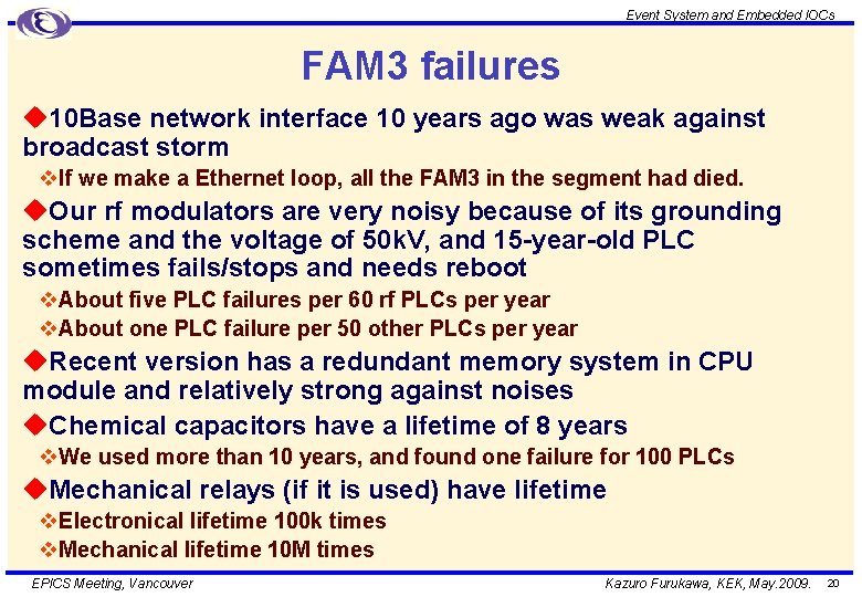 Event System and Embedded IOCs FAM 3 failures u 10 Base network interface 10
