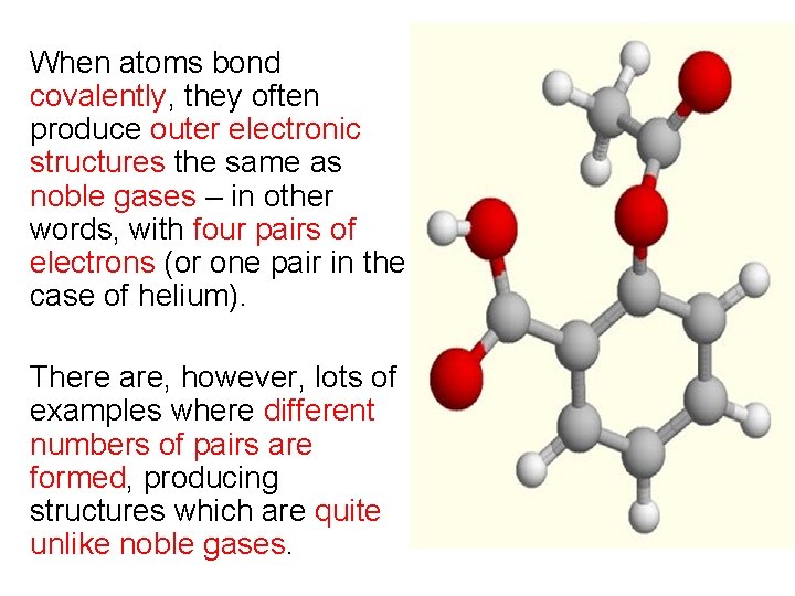When atoms bond covalently, they often produce outer electronic structures the same as noble