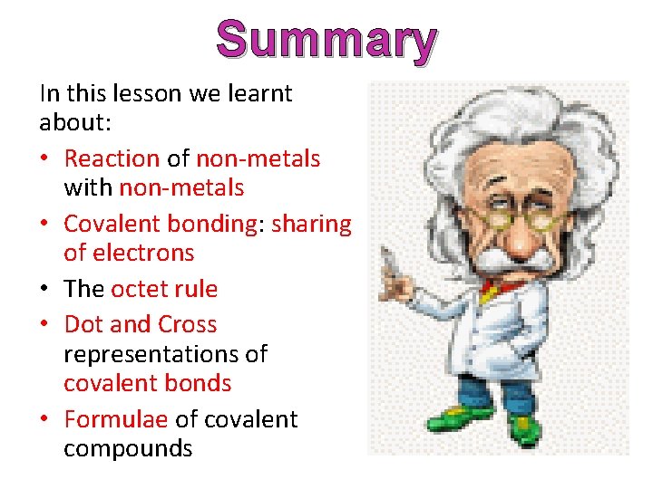 Summary In this lesson we learnt about: • Reaction of non-metals with non-metals •