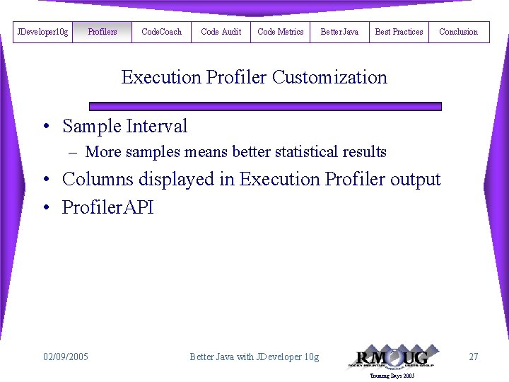 JDeveloper 10 g Profilers Code. Coach Code Audit Code Metrics Better Java Best Practices