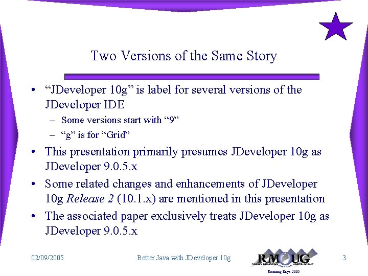 Two Versions of the Same Story • “JDeveloper 10 g” is label for several