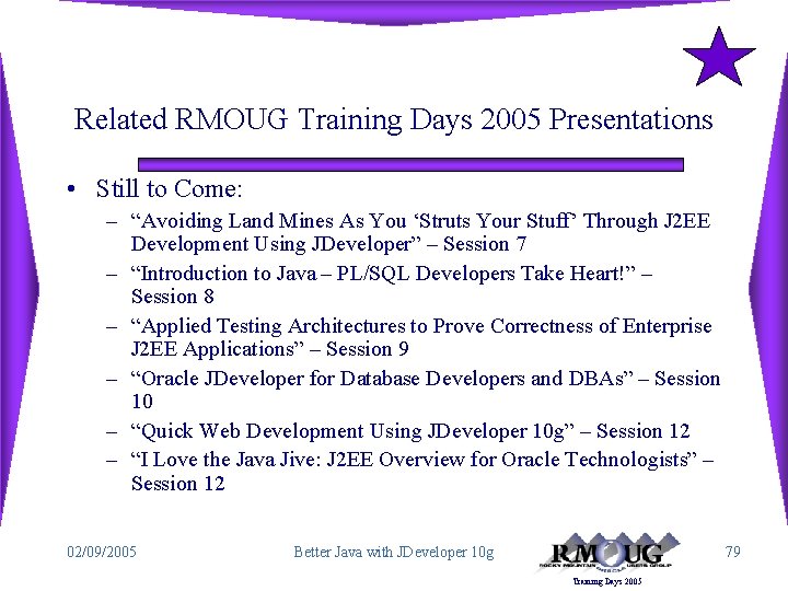 Related RMOUG Training Days 2005 Presentations • Still to Come: – “Avoiding Land Mines